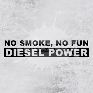 No Smoke No Fun Diesel Power