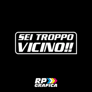 Sei Troppo Vicino