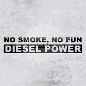 No Smoke No Fun Diesel Power